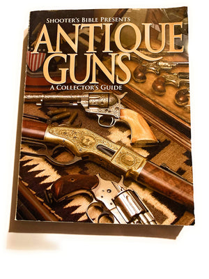 Antique Guns: The Collector'S Guide (Shooter'S Bible)