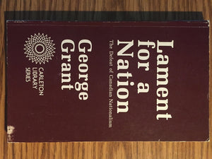 Lament For A Nation: The Defeat Of Canadian Nationalism 40Th Anniversary Edition (Carleton Library Series) (Volume 205)-used