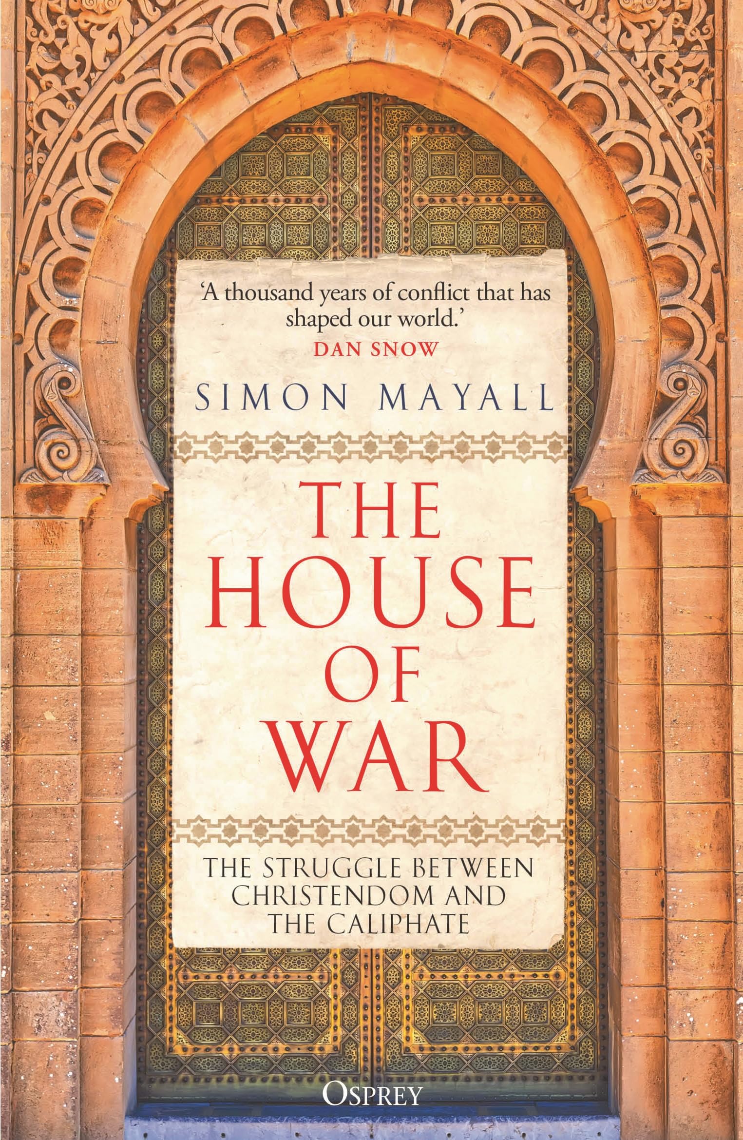 The House Of War: The Struggle Between Christendom And The Caliphate