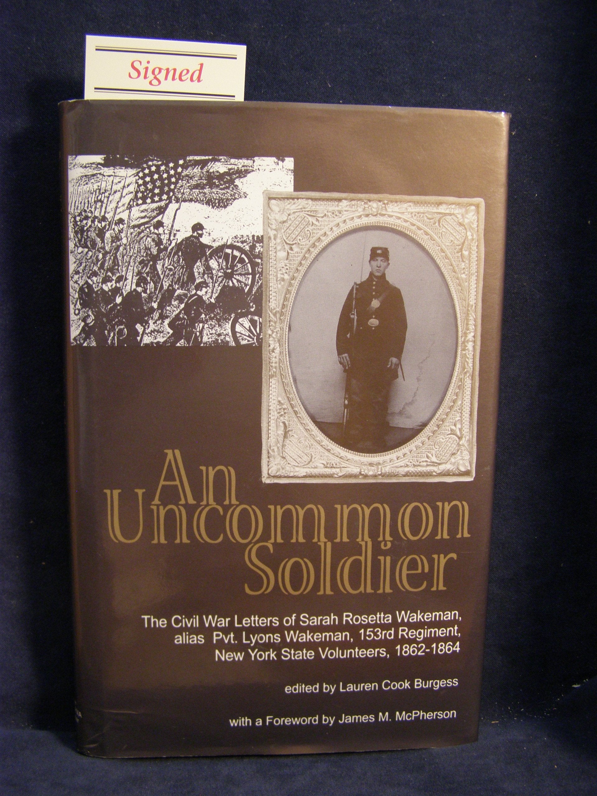 An Uncommon Soldier: The Civil War Letters Of Sarah Rosetta Wakeman, Alias Private Lyons Wakeman 153Rd Regiment, New York State -used