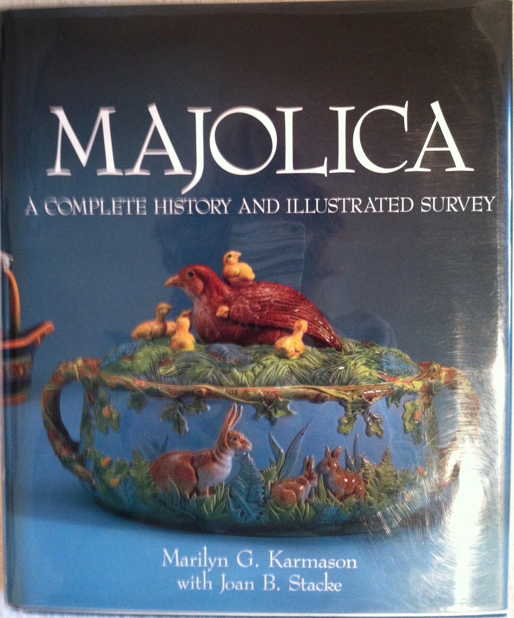 Majolica: A Complete History & Illustrated Survey,New