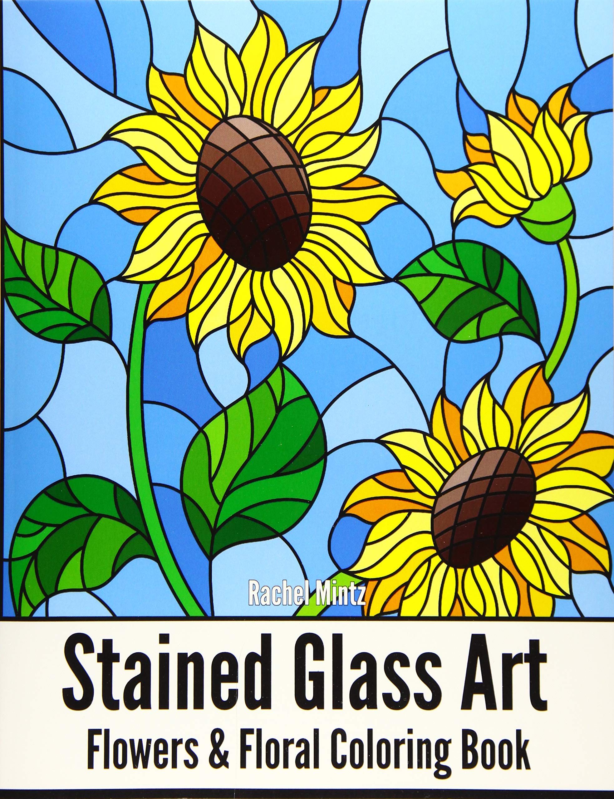 Stained Glass Art Flowers & Floral Coloring Book: Mosaic Patterns Of Roses, Sunflowers, Tulips And Floral Nature For Teenagers &
