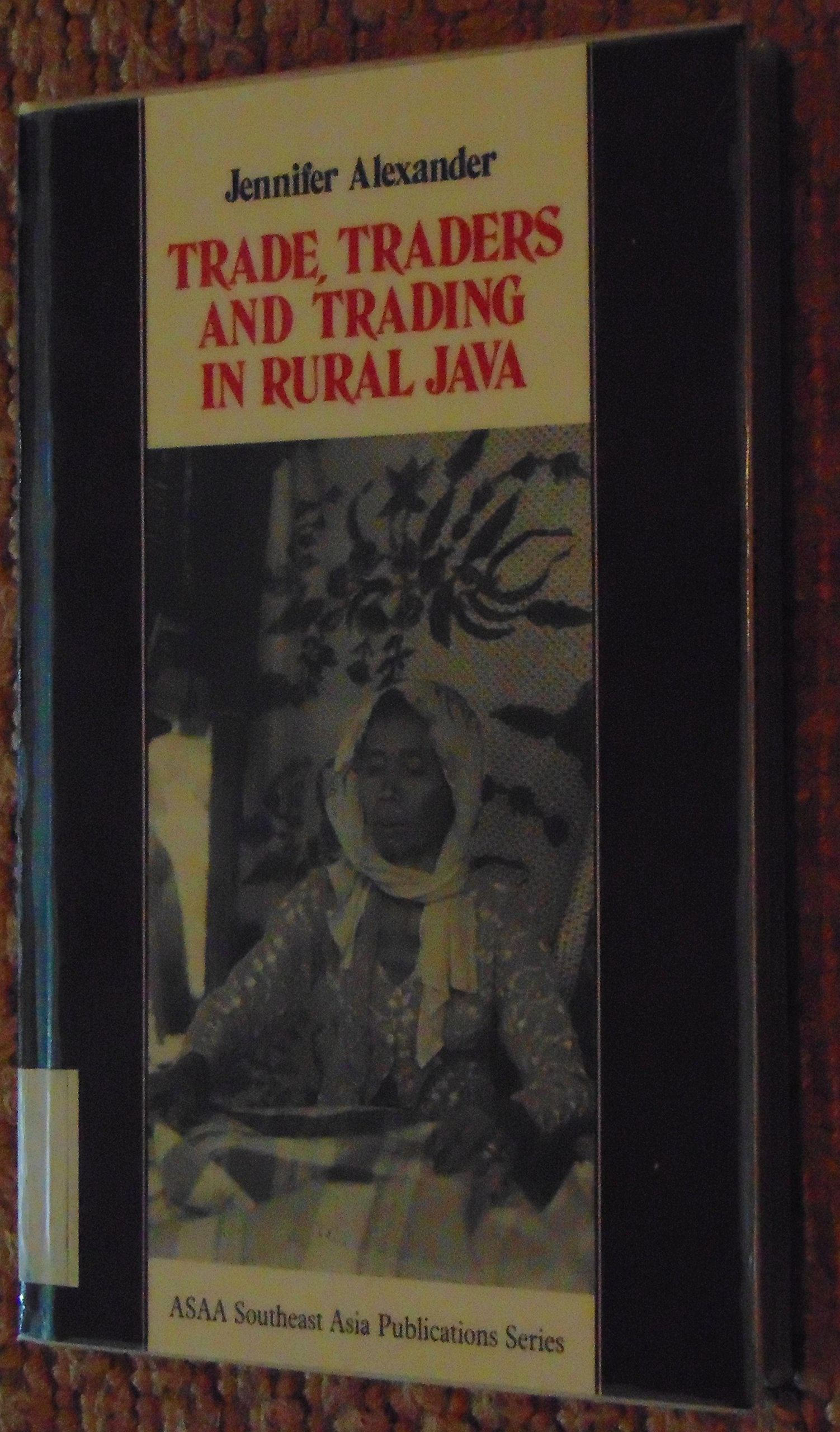 Trade, Traders and Trading in Rural Java (SOUTHEAST ASIA PUBLICATIONS SERIES),Used
