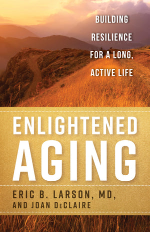 Enlightened Aging: Building Resilience for a Long, Active Life,Used