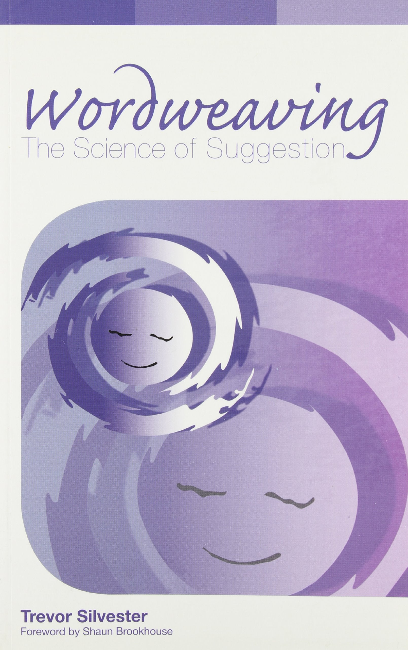 Wordweaving: The Science of Suggestion  A Comprehensive Guide to Creating Hypnotic Language,Used