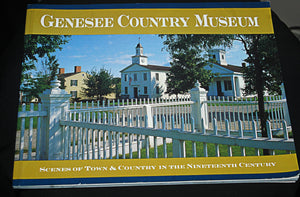 Genesee Country Museum: Scenes of town & country in the nineteenth century,Used