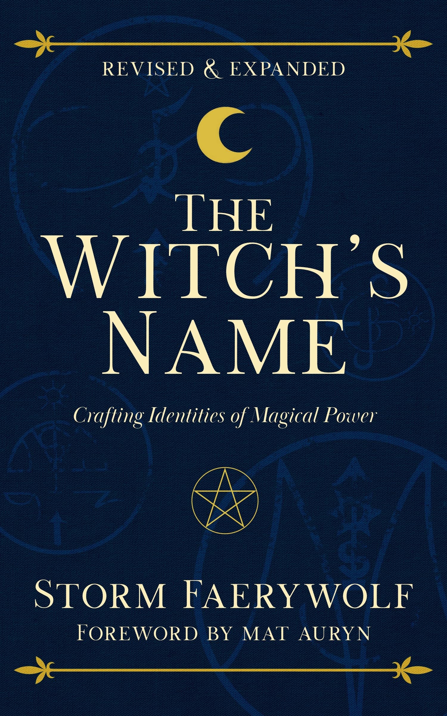 The WitchS Name: Crafting Identities Of Magical Power (Revised & Expanded)