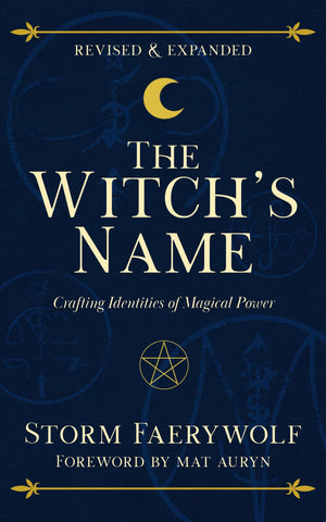 The WitchS Name: Crafting Identities Of Magical Power (Revised & Expanded)