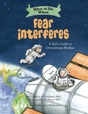 What to Do When Fear Interferes: A Kid's Guide to Overcoming Phobias (WhattoDo Guides for Kids),New