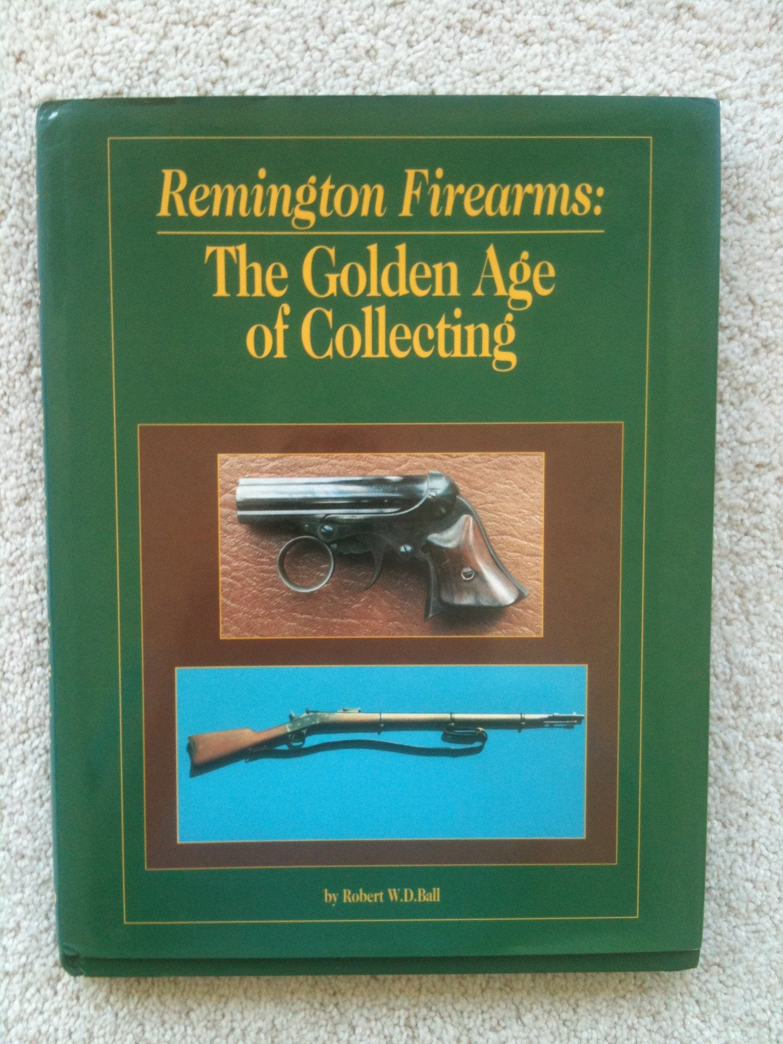 Remington Firearms: The Golden Age of Collecting,Used