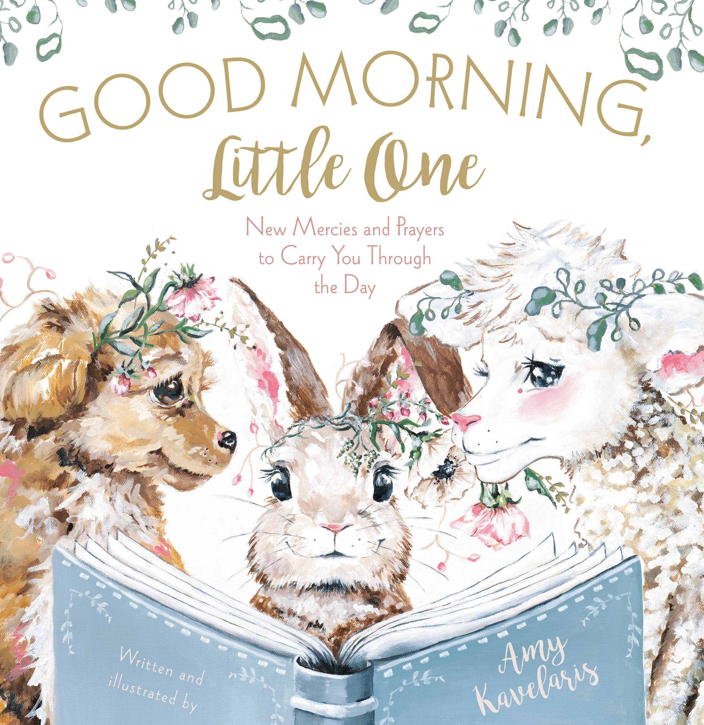 Good Morning, Little One: New Mercies and Prayers to Carry You Through the Day (Darling Animals in Bloom),Used