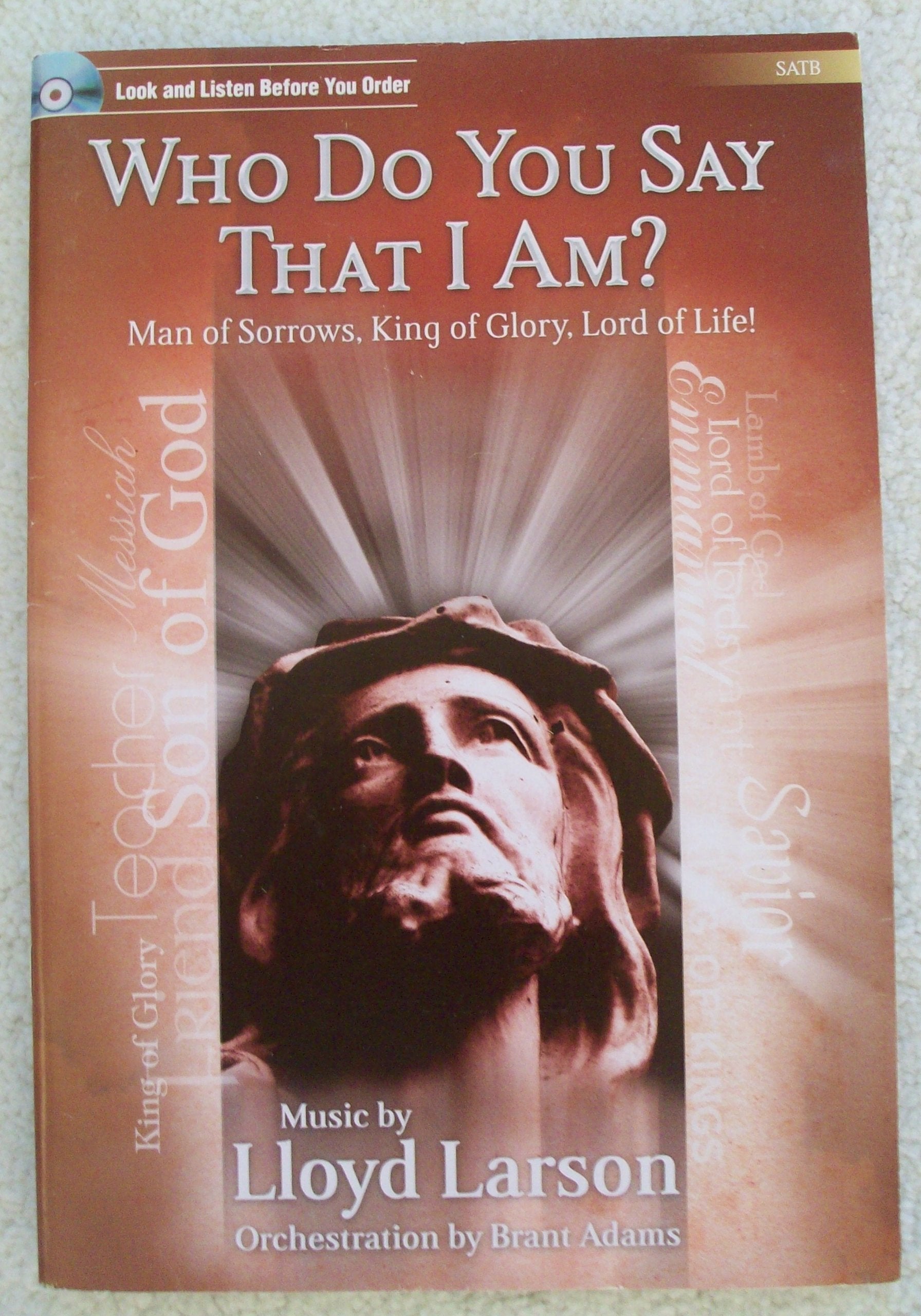 Who Do You Say That I Am?: Man Of Sorrows, King Of Glory, Lord Of Life!,Used