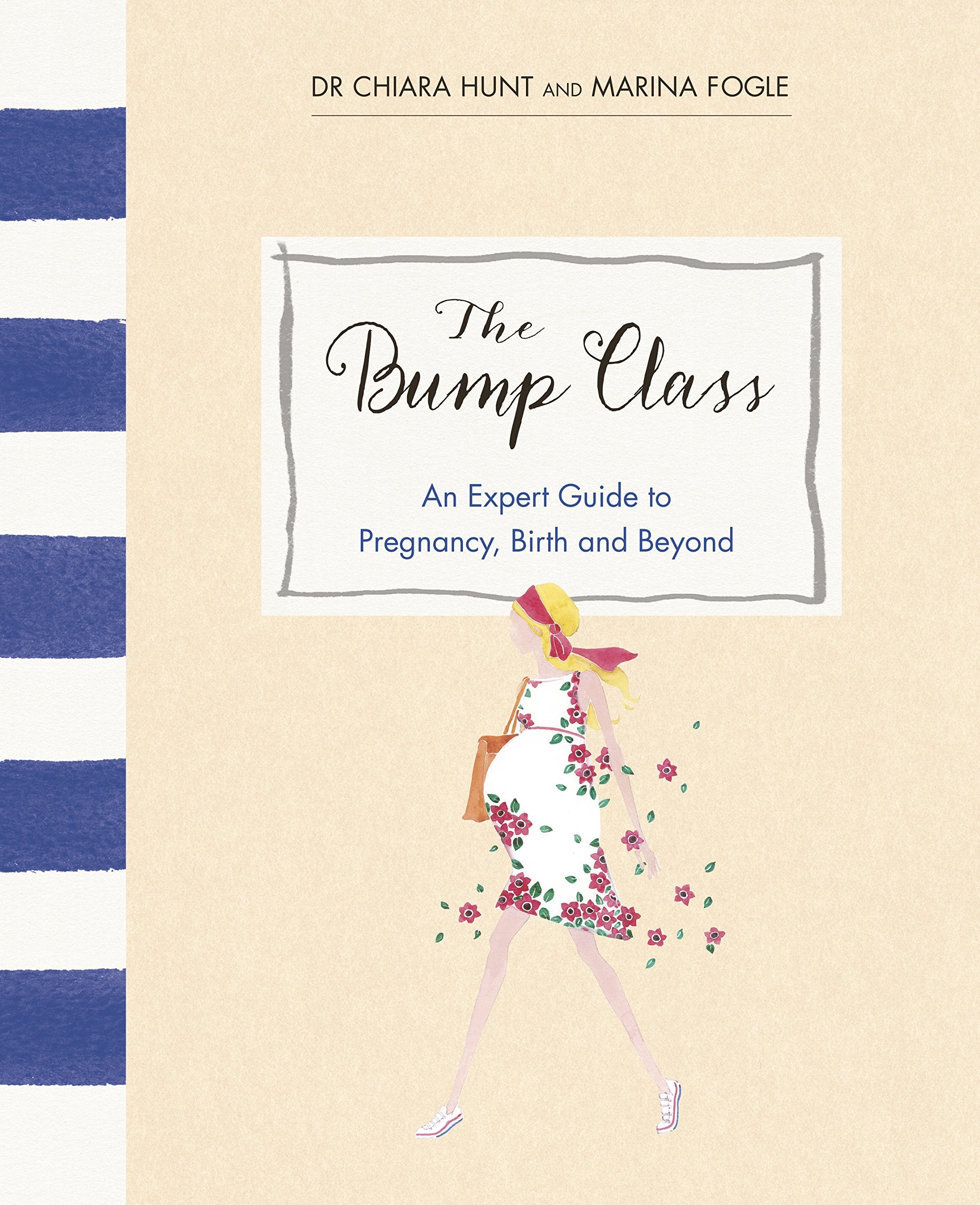 The Bump Class: An Expert Guide to Pregnancy, Birth and Beyond,Used