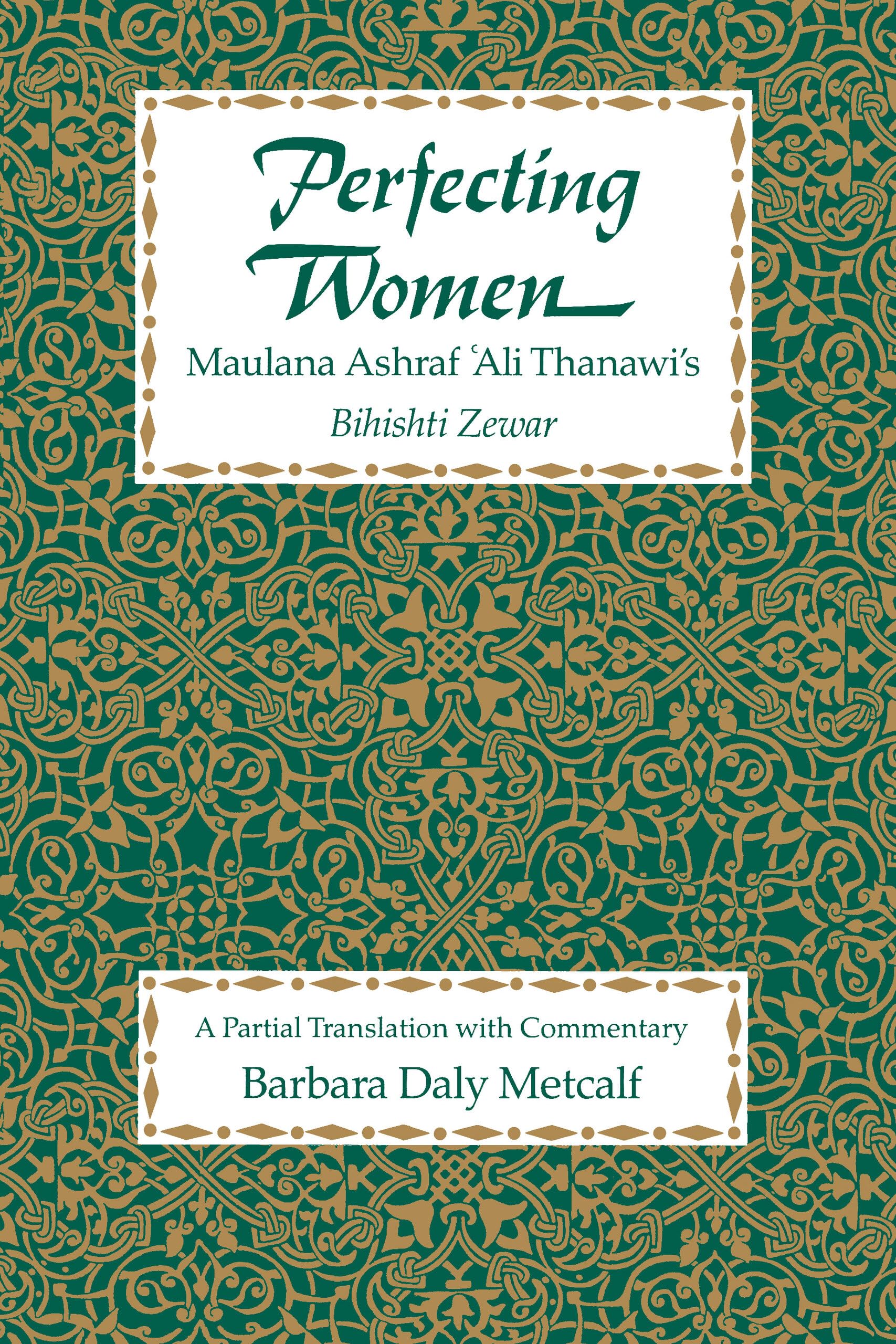 Perfecting Women: Maulana Ashraf 'Ali Thanawi's Bihishti Zewar,Used