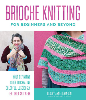 Brioche Knitting For Beginners And Beyond: Your Definitive Guide To Creating Colorful, Lusciously Textured Knitwear,New