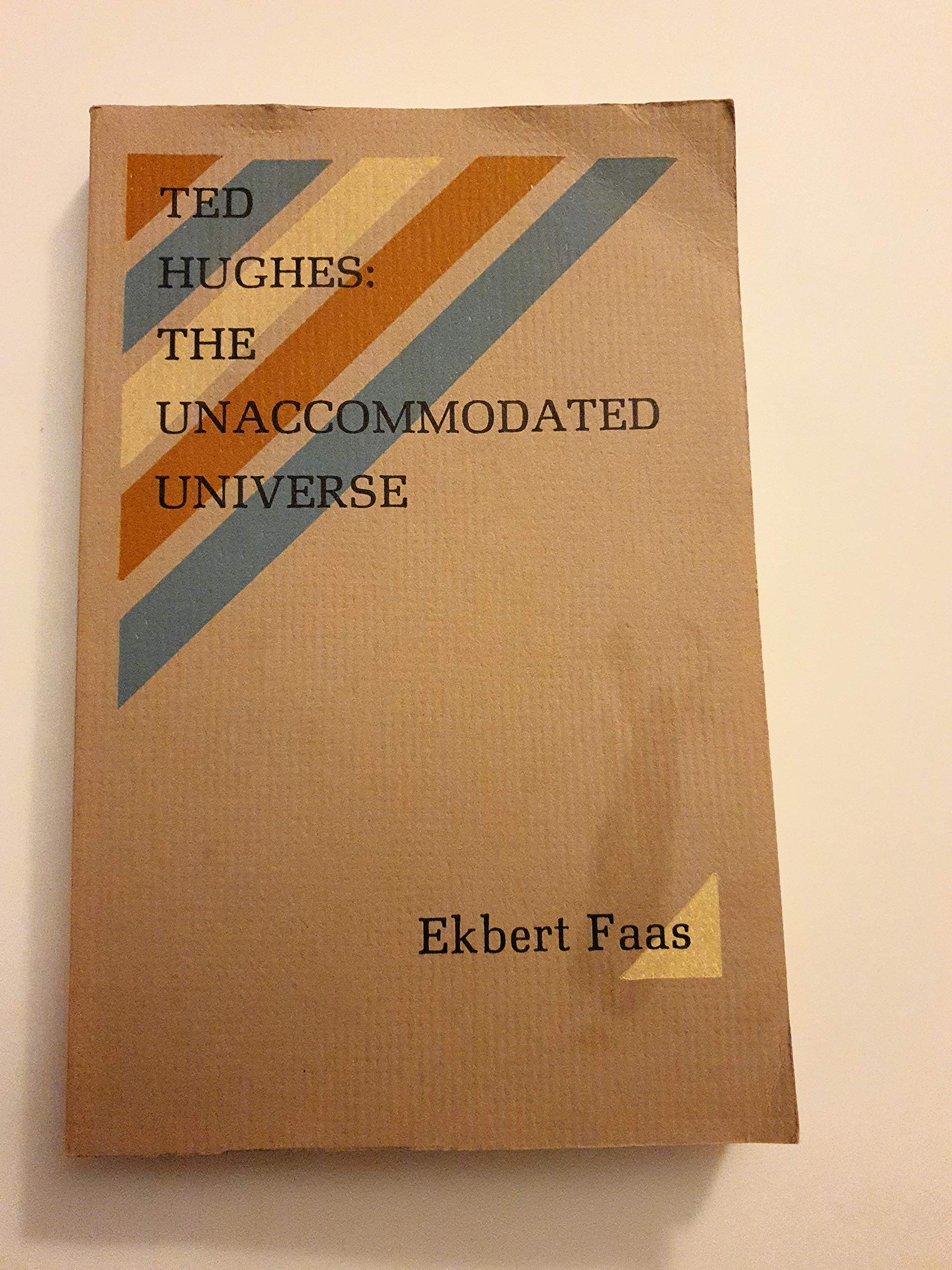 Ted Hughes: The Unaccommodated Universe,Used