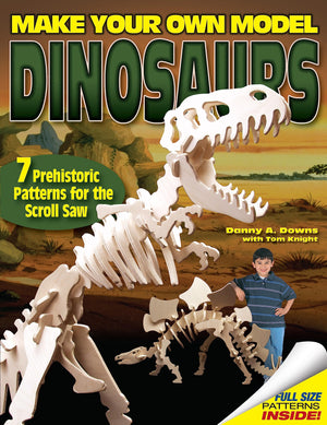 Make Your Own Model Dinosaurs: 7 Prehistoric Patterns for the Scroll Saw (Fox Chapel Publishing) Create a T. Rex, Allosaurus, Jo,New