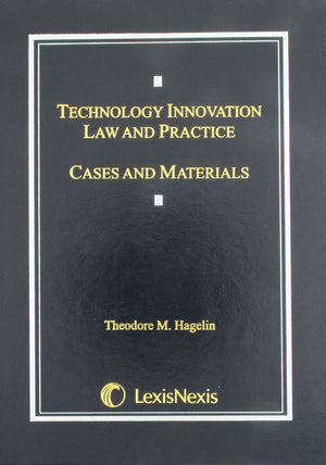 Technology Innovation Law and Practice: Cases and Materials,New