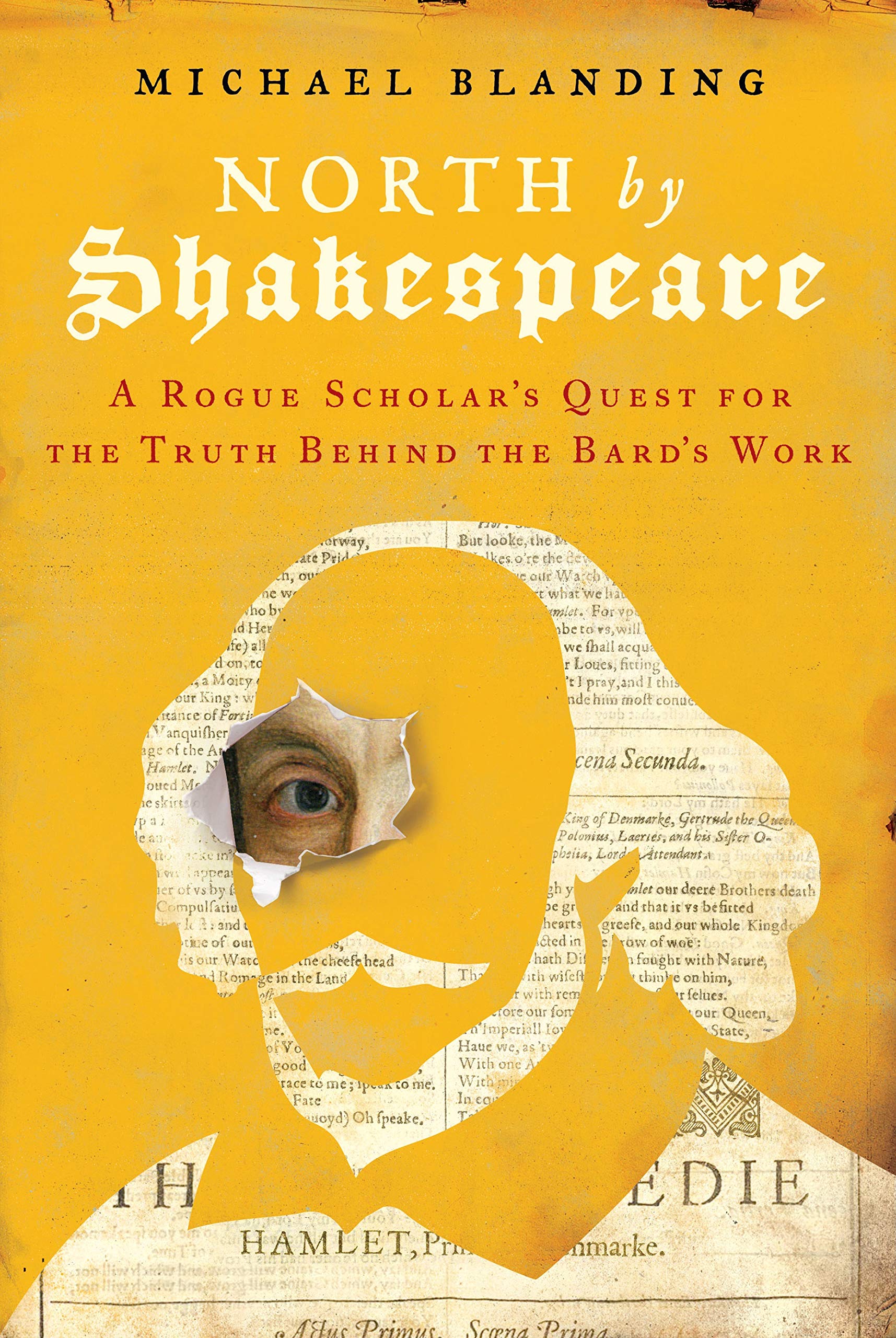 North by Shakespeare: A Rogue Scholar s Quest for the Truth Behind the Bard s Work