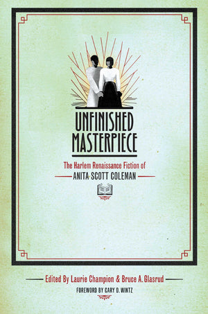 Unfinished Masterpiece: The Harlem Renaissance Fiction of Anita Scott Coleman,Used