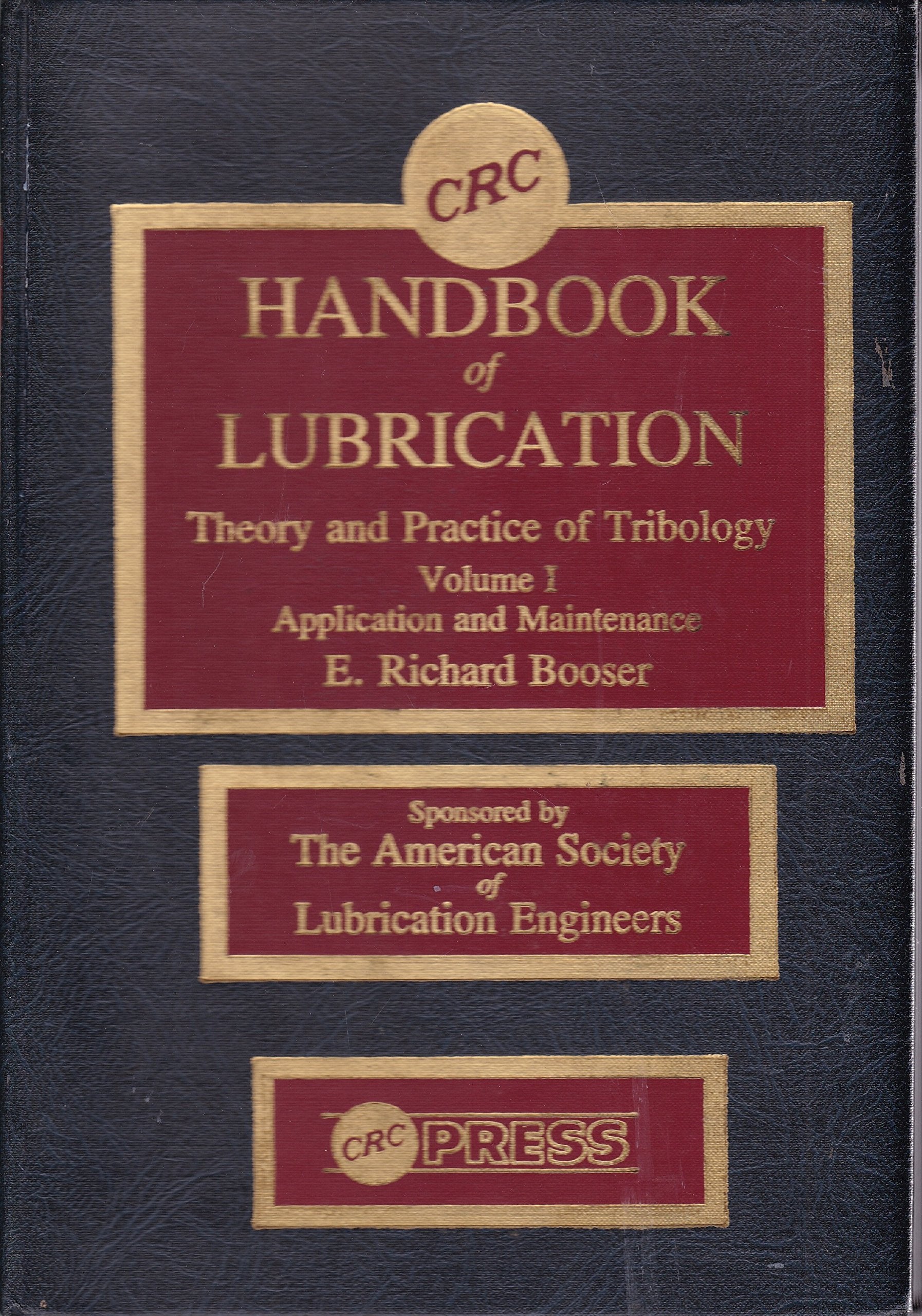 CRC Handbook of Lubrication (Theory and Practice of Tribiology), Volume I: Application and Maintenance,Used