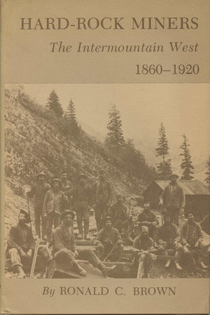 HardRock Miners: The Intermountain West, 18601920,Used
