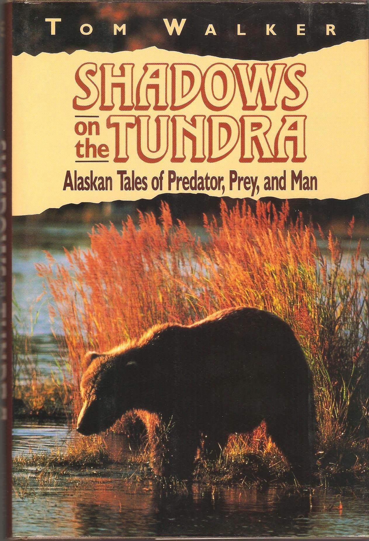 Shadows on the Tundra: Alaskan Tales of Predator, Prey, and Man,Used
