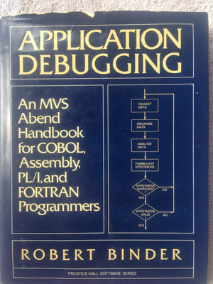 Application Debugging: An MVS Abend Handbook for Cobol, Assembly, PL/I, and Fortran Programmers (PrenticeHall Software Series),Used
