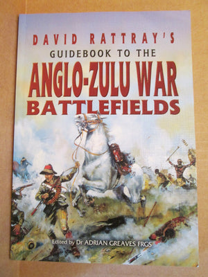 David Rattray'S Guide Book To The Anglozulu War Battlefields