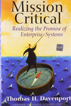 Mission Critical: Realizing The Promise Of Enterprise Systems