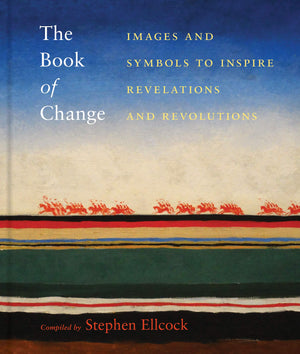 The Book of Change: Images and Symbols to Inspire Revelations and Revolutions,Used