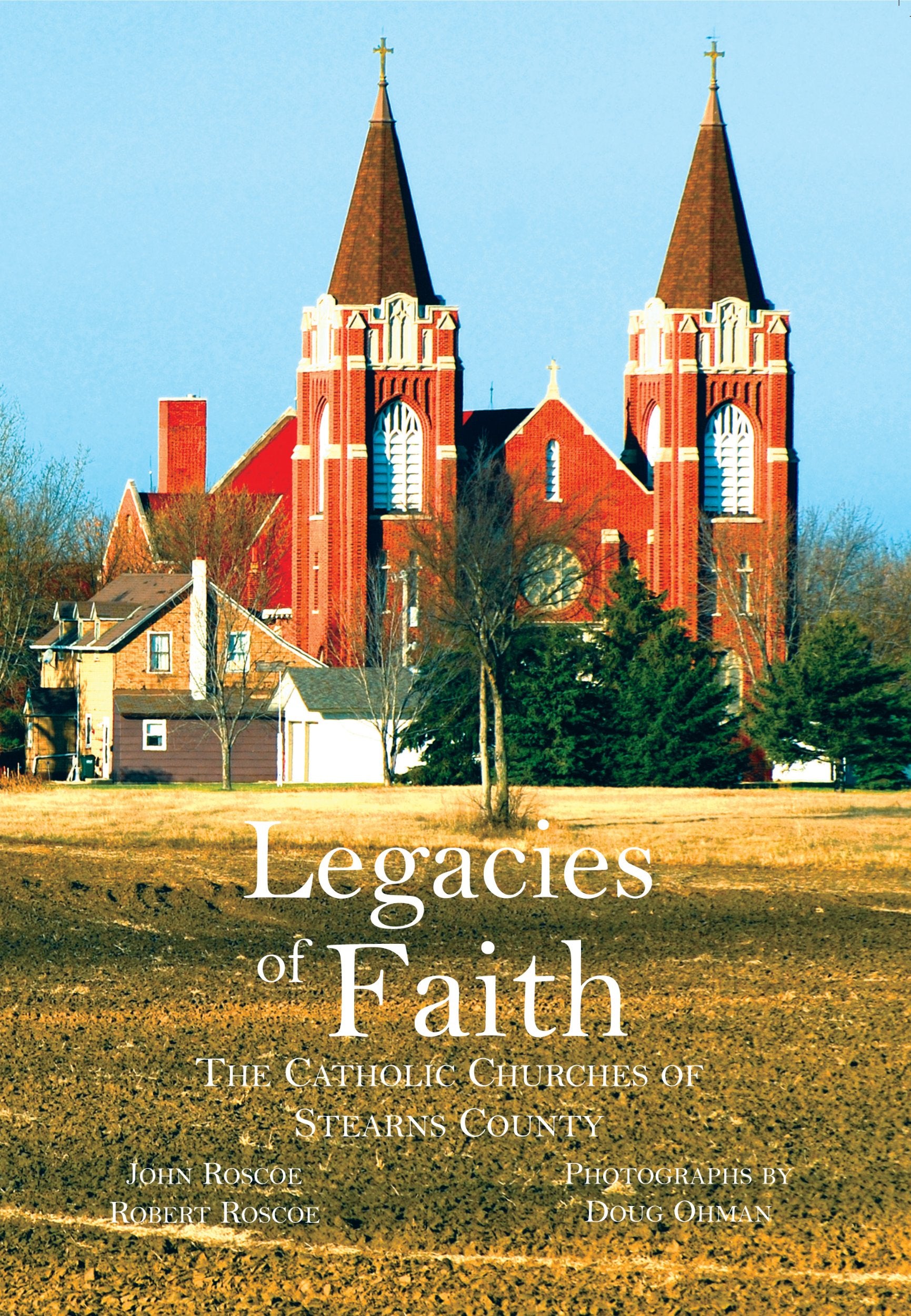 Legacies of Faith: The Catholic Churches of Stearns County,Used