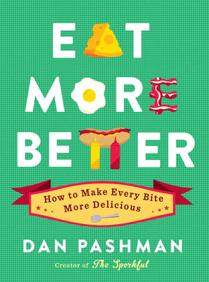 Eat More Better: How To Make Every Bite More Delicious,New