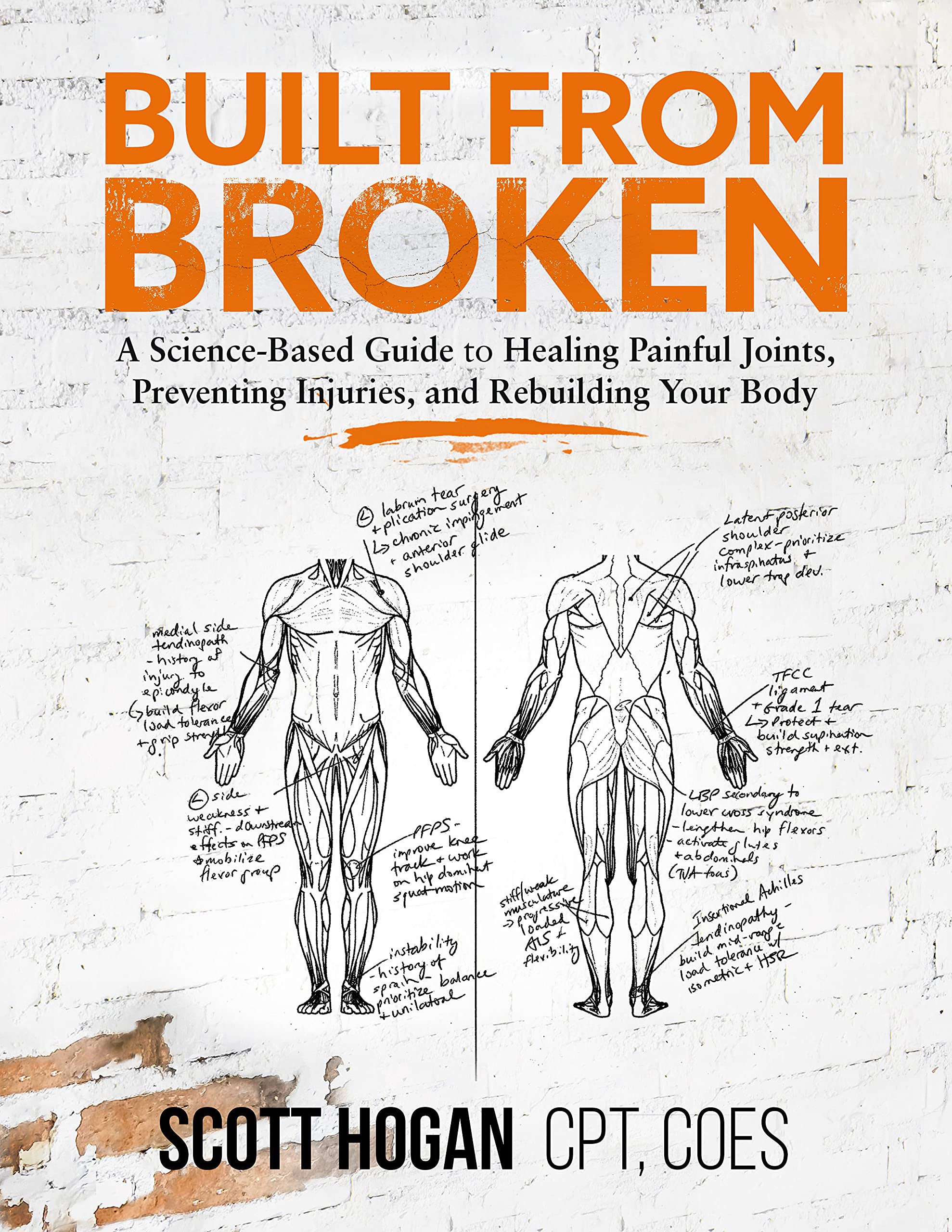 Built From Broken: A Sciencebased Guide To Healing Painful Joints, Preventing Injuries, And Rebuilding Your Body