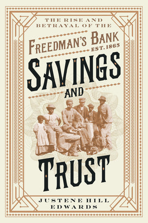 Savings And Trust: The Rise And Betrayal Of The FreedmanS Bank