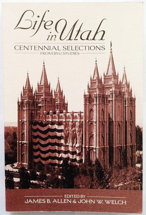 Life in Utah: Centennial Selections from Byu Studies (Byu Studies Monographs,),Used