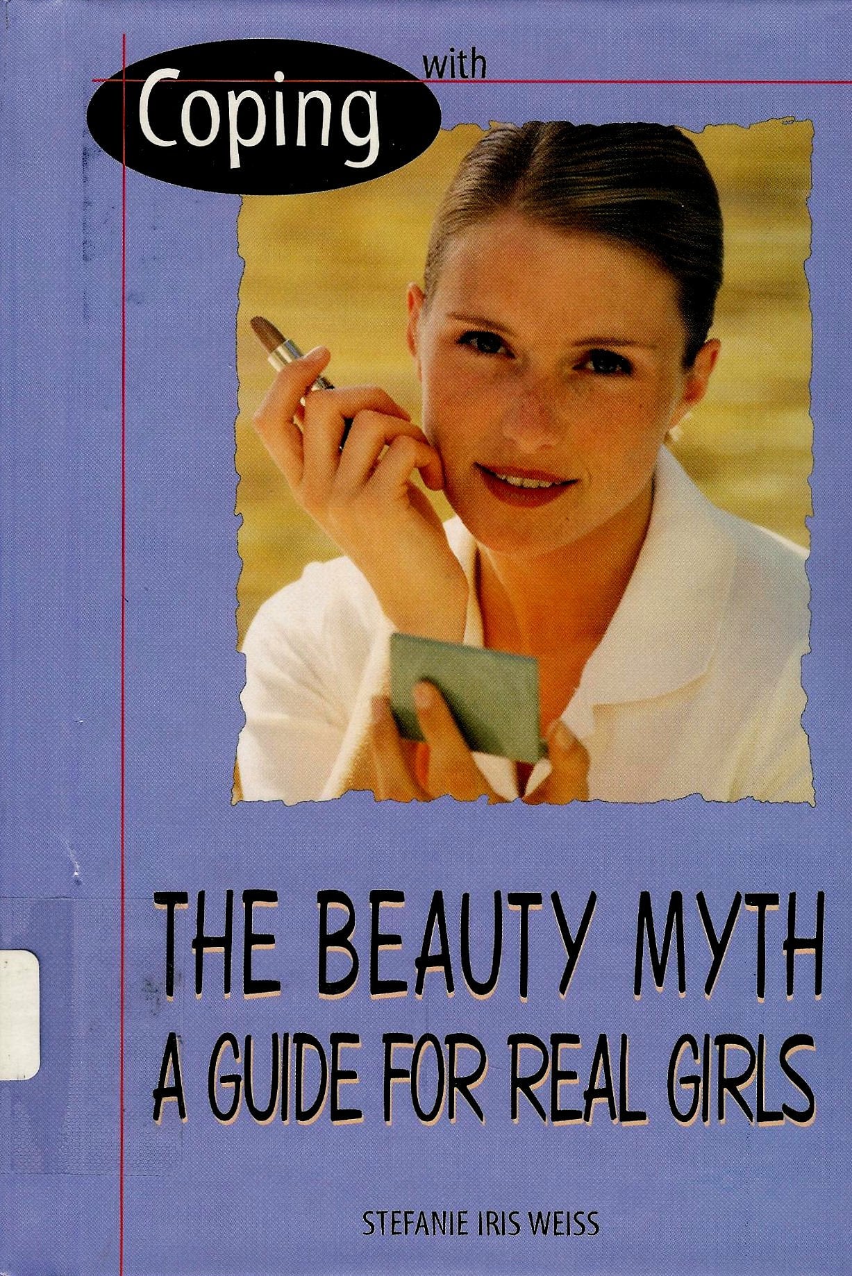 Coping With The Beauty Myth: A Guide For Real Girls,Used