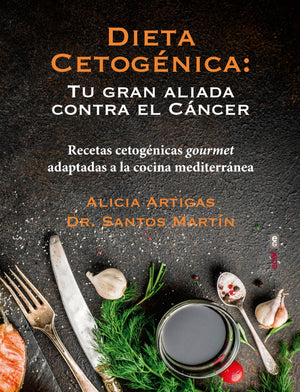 Dieta cetognica: tu gran aliada contra el cncer: Recetas cetognicas gourmet adaptadas a la cocina mediterrnea (Spanish E,Used
