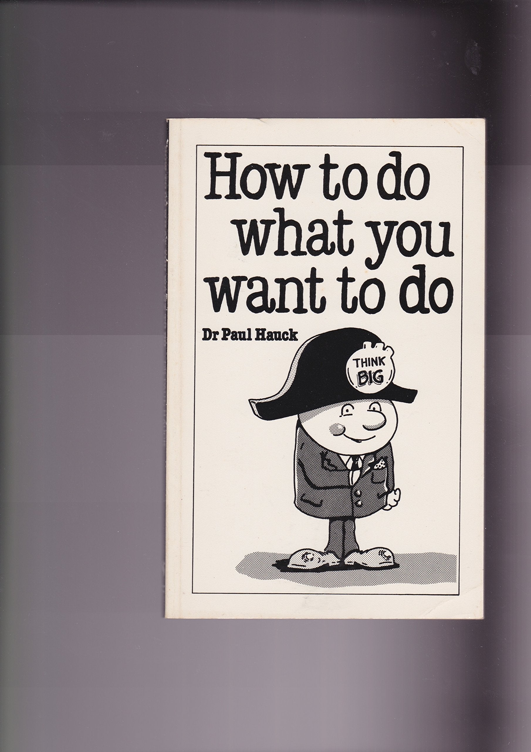 How to Do What You Want to Do: The Art of SelfDiscipline,New