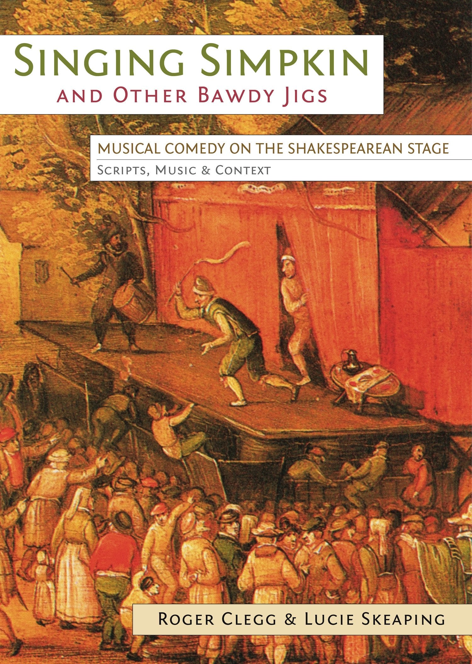 Singing Simpkin and Other Bawdy Jigs: Musical Comedy on the Shakespearean Stage: Scripts, Music and Context (Exeter Performance ,Used