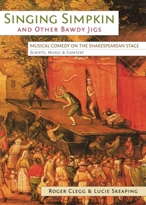 Singing Simpkin and Other Bawdy Jigs: Musical Comedy on the Shakespearean Stage: Scripts, Music and Context (Exeter Performance ,Used