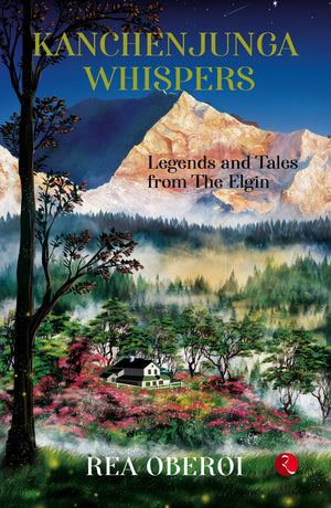 Kanchenjunga Whispers: Legends And Tales From The Elgin
