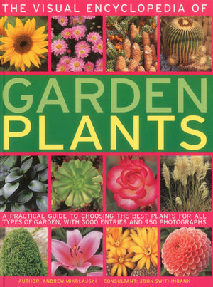 The Visual Encyclopedia of Garden Plants: A practical guide to choosing the best plants for all types of garden, with 3000 entri,Used
