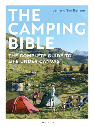 The Camping Bible: The Complete Guide to Life Under Canvas,New