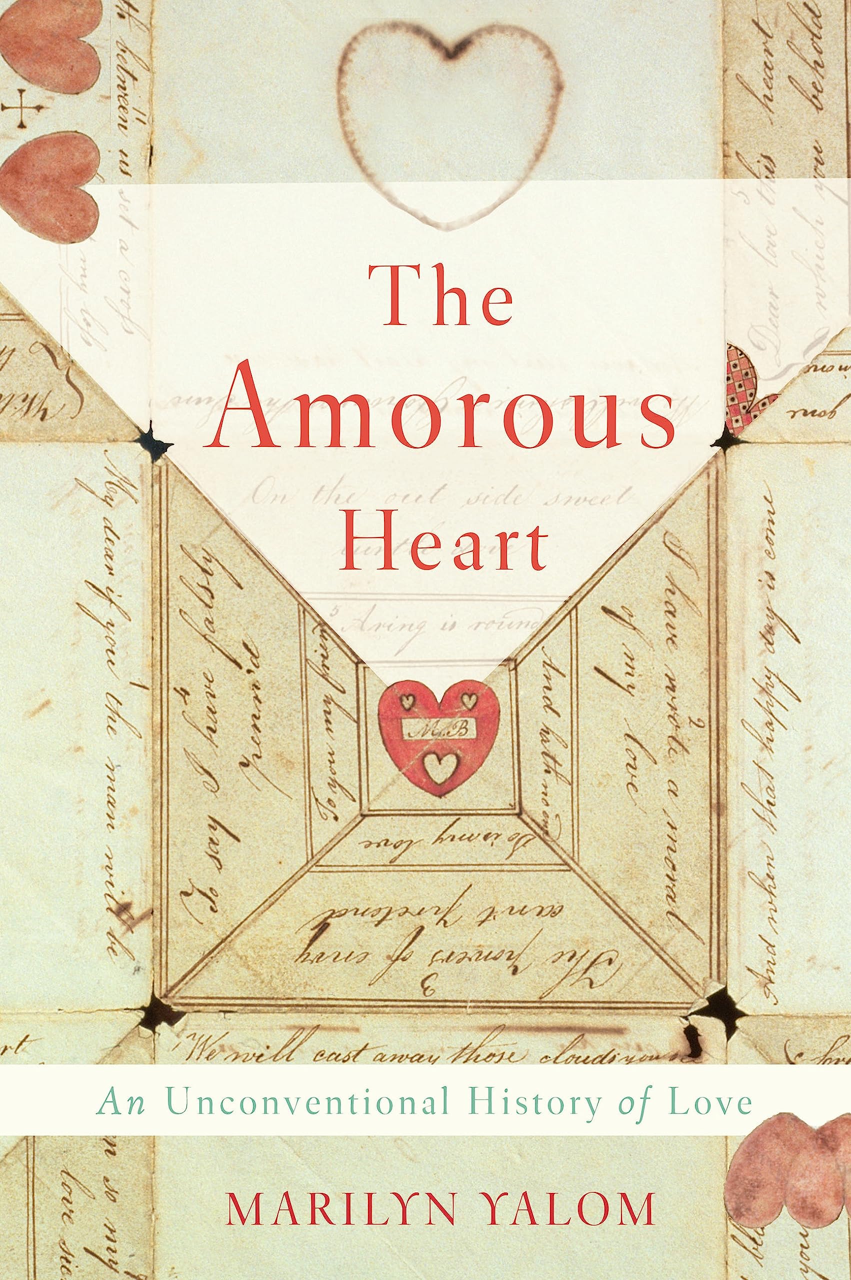 The Amorous Heart: An Unconventional History of Love,New