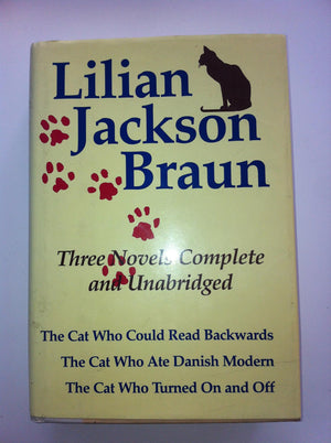 Three Complete Novels: The Cat Who Could Read Backwards / The Cat Who Ate Danish Modern / The Cat Who Turned On And Off
