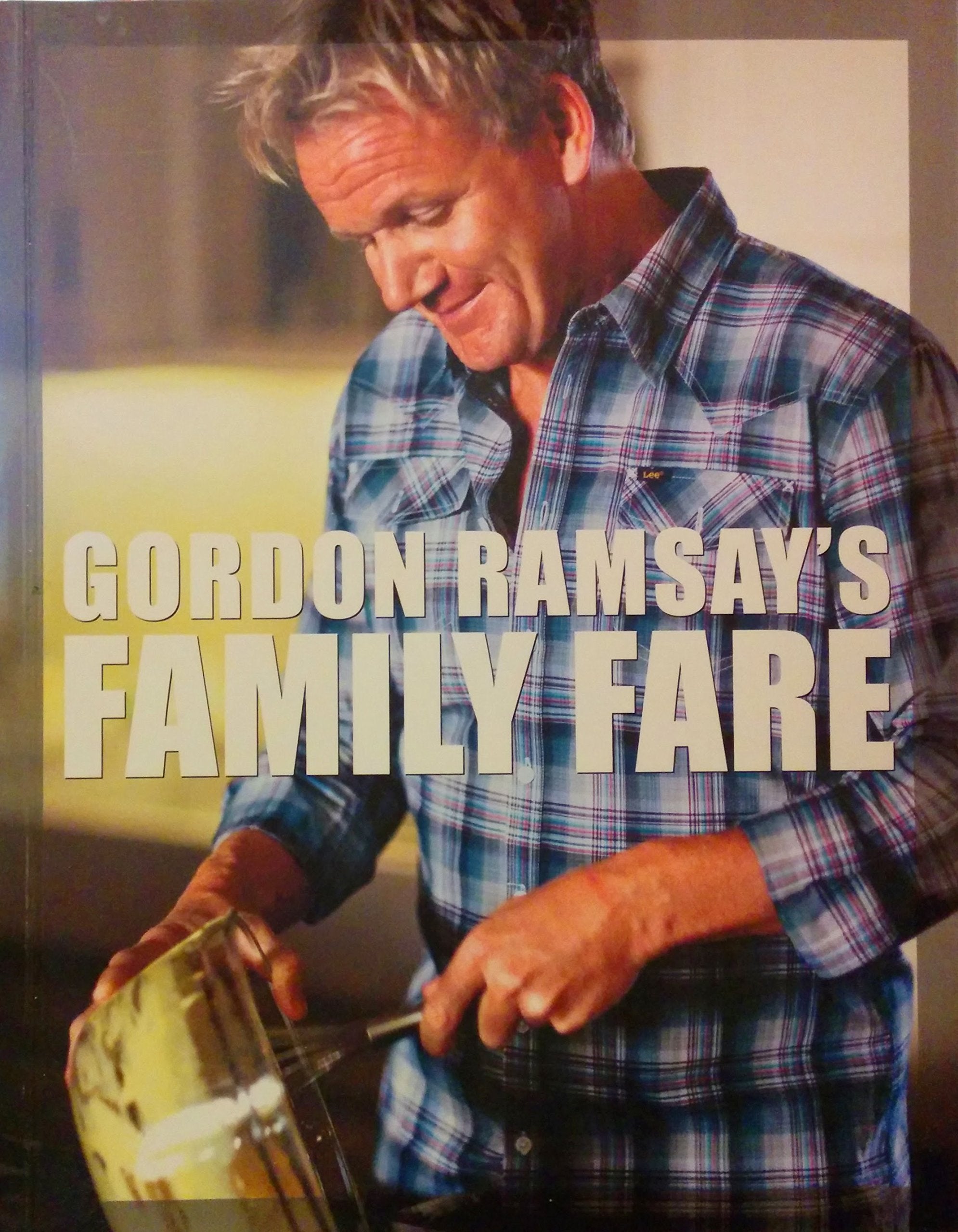 Gordon Ramsay's Family Fare: And Other Recipes from the F Word,New