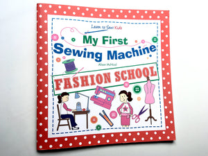 My First Sewing Machine: Fashion School: Learn To Sew: Kids
