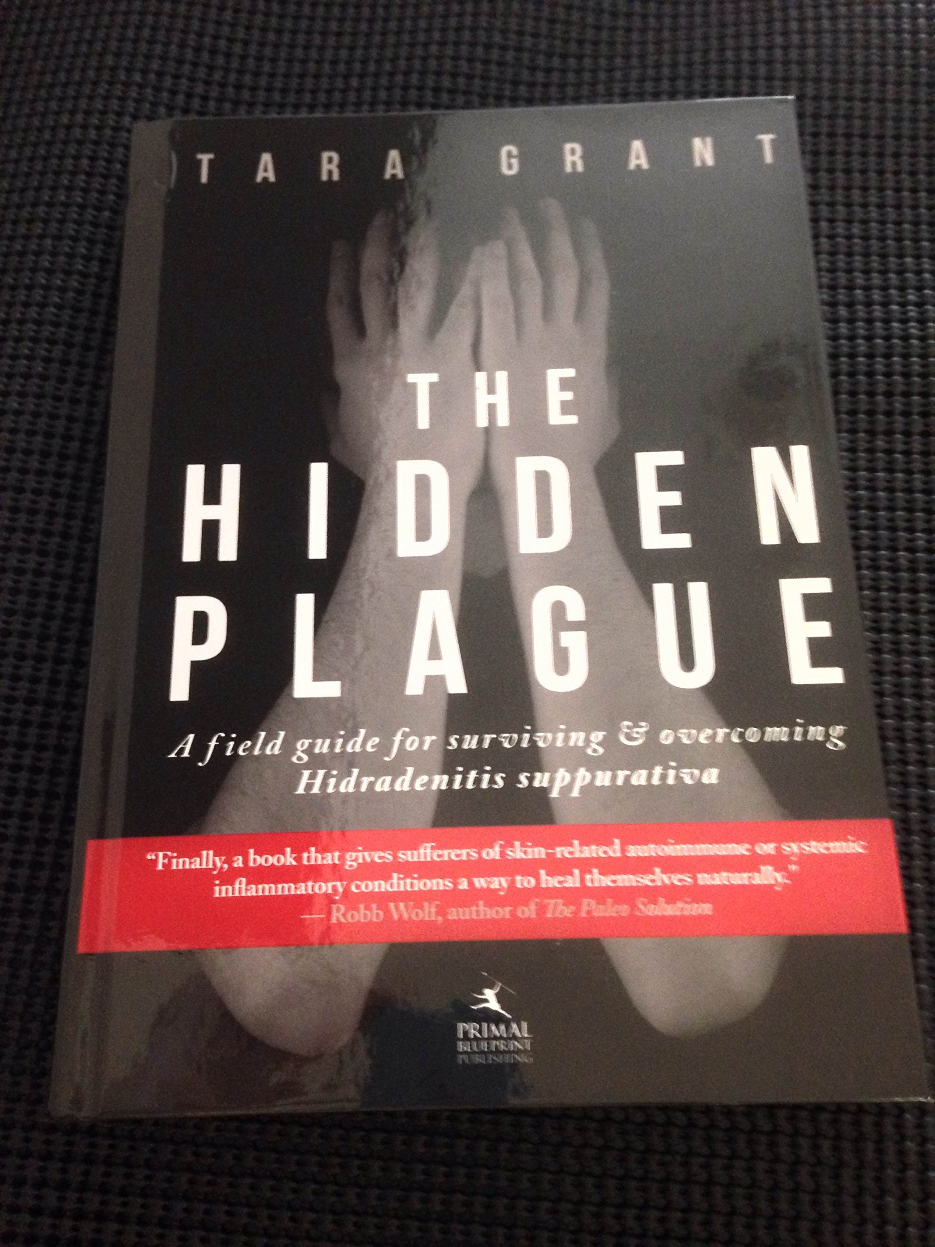 The Hidden Plague: A Field Guide For Surviving and Overcoming Hidradenitis Suppurativa,Used