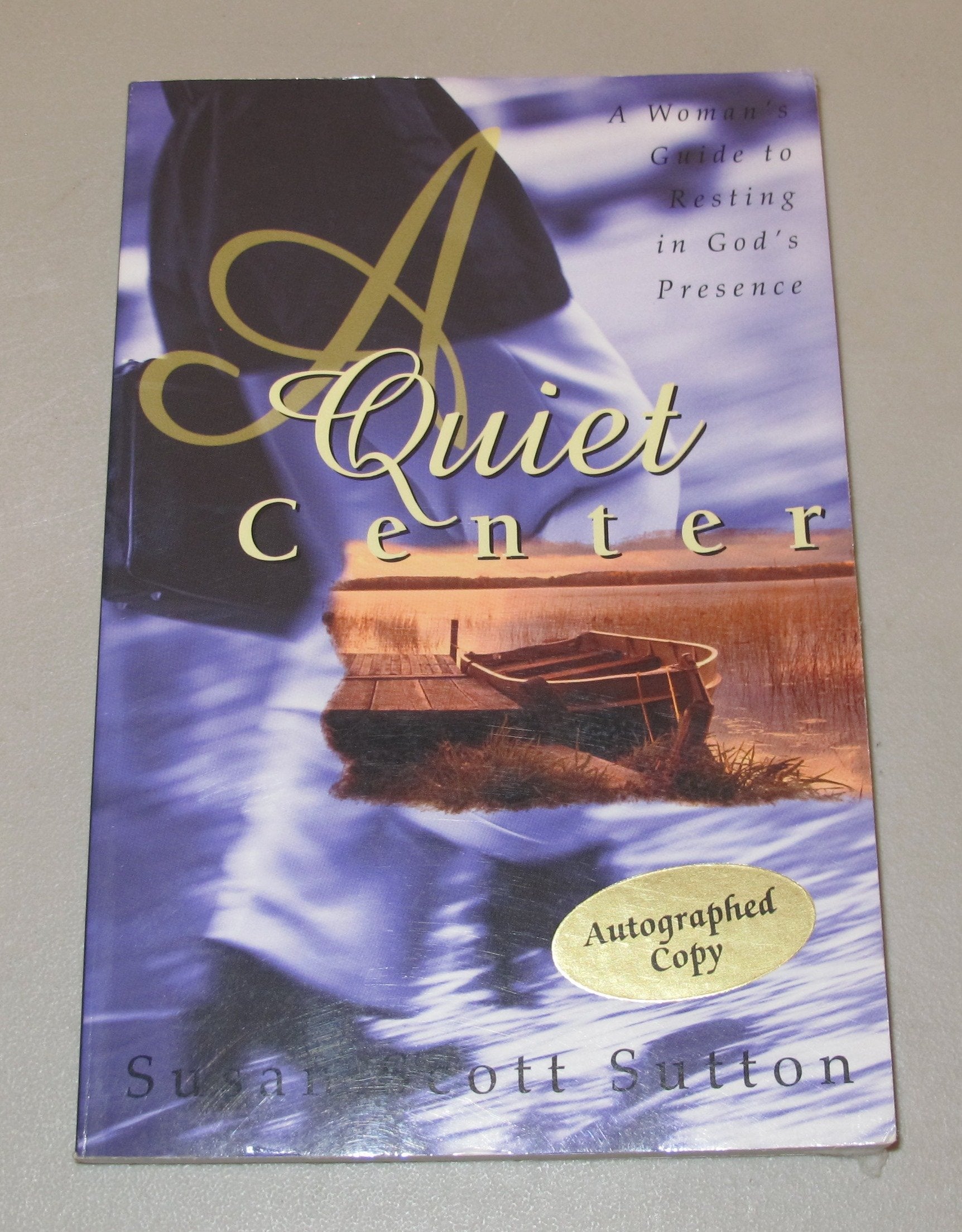 Quiet Center, A: A Woman's Guide to Resting in God's Presence,Used